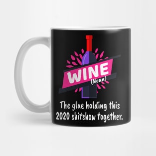 Wine Glue Holding This Shitshow Together Mug